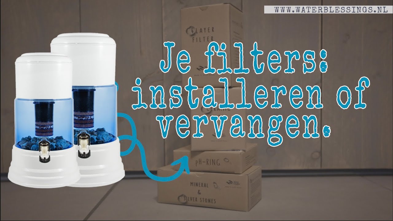 Water Blessings - de Filters (vervangen) van je waterzuiveringssysteem.
