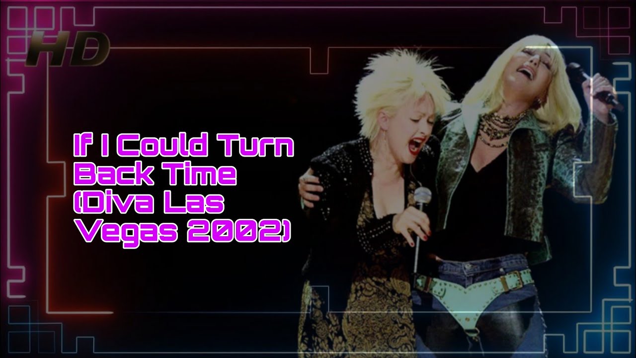 Cher & Cyndi Lauper - If I Could Turn Back Time (Diva Las Vegas 2002) [HD Remastered]