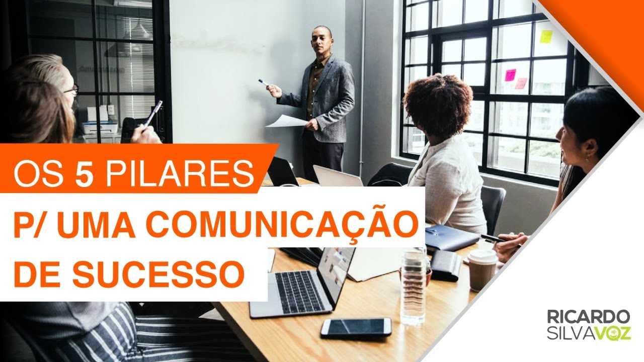 5 pilares para uma COMUNICAÇÃO DE SUCESSO | COMO PERDER O MEDO DE FALAR EM PUBLICO | Oratória