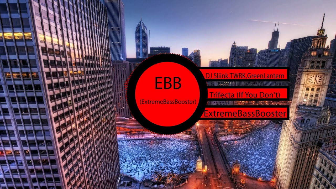 DJ Sliink x TWRK x Green Lantern - Trifecta (If You Don't) (Bass Boosted)