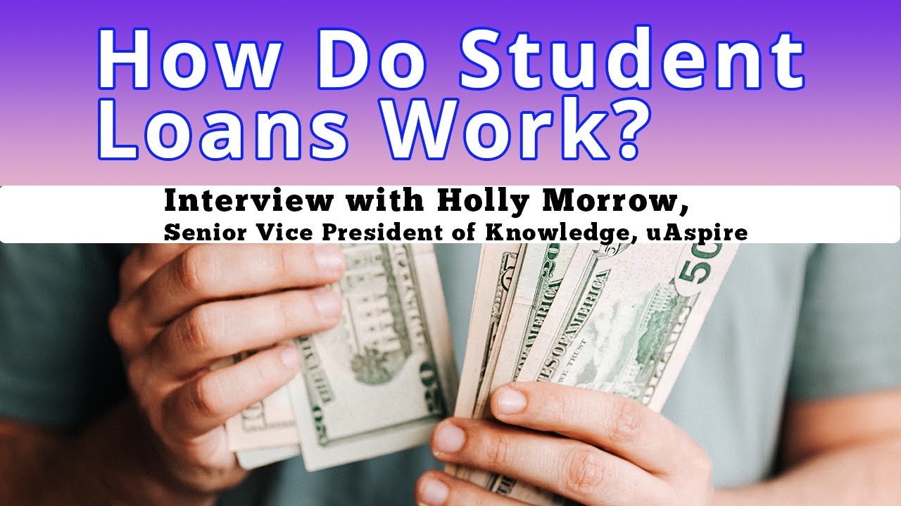 How Do Student Loans Work?