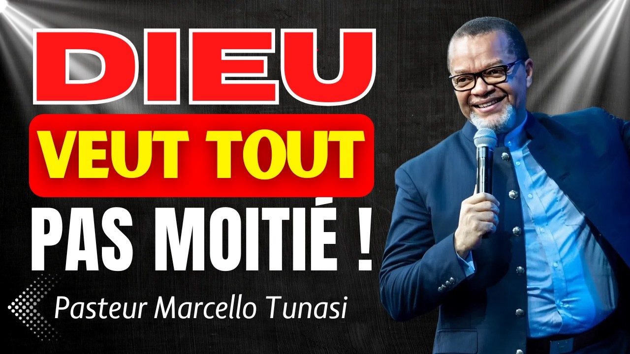 Dieu veut 100% : donne-toi tout entier | Pasteur Marcello Tunasi