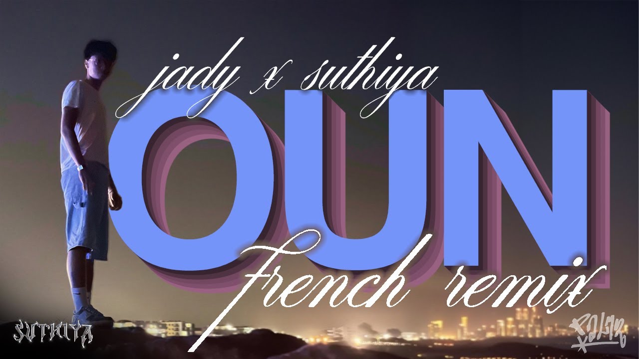JADY - OUN [FRENCH REMIX] FT SUTHIYA