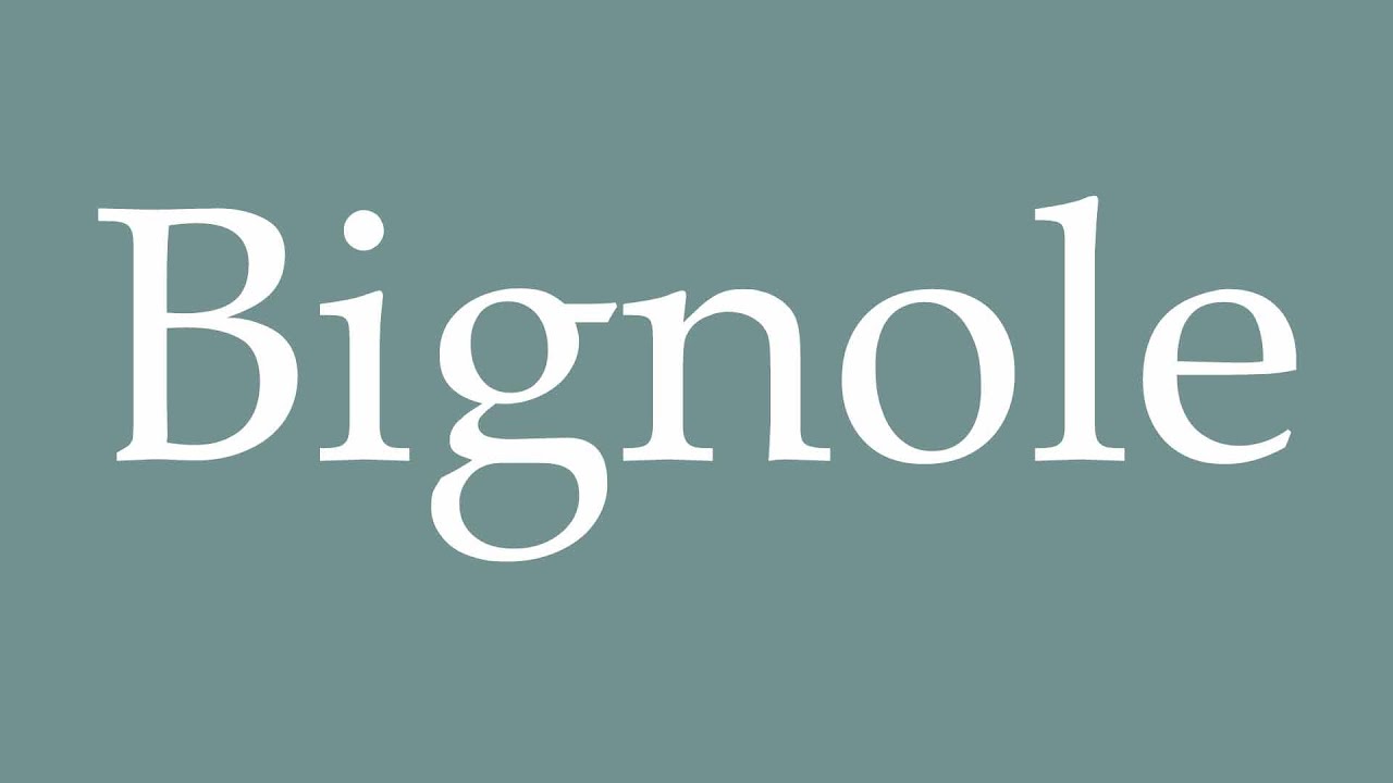 How to Pronounce ''Bignole'' Correctly in French