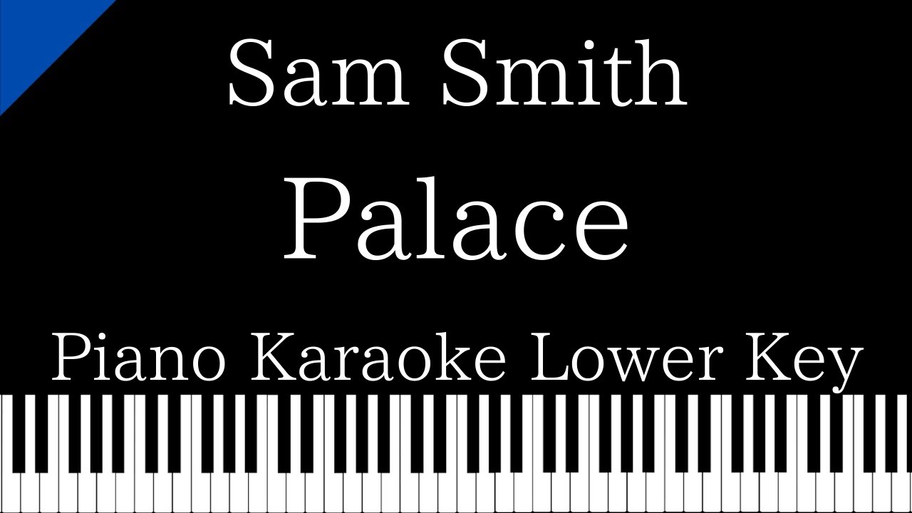 【Piano Karaoke Instrumental】Palace / Sam Smith【Lower Key】