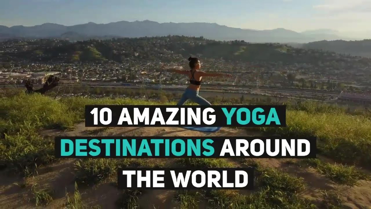 10 Amazing Yoga Destinations Around the World