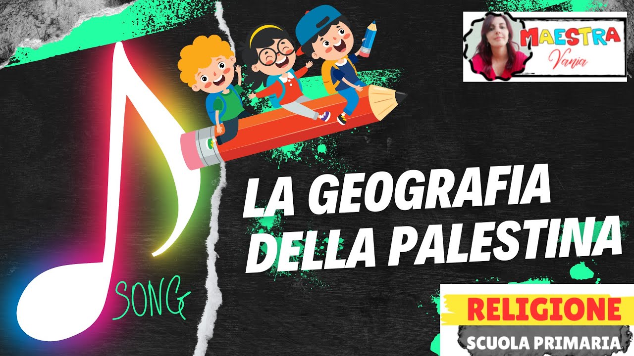 GEOGRAFIA DELLA PALESTINA - Canzoncina - RELIGIONE SCUOLA PRIMARIA