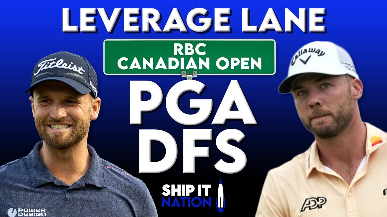 RBC Canadian Open PGA Leverage Lane | DraftKings & FanDuel DFS | Single-Entry GPP Strategy