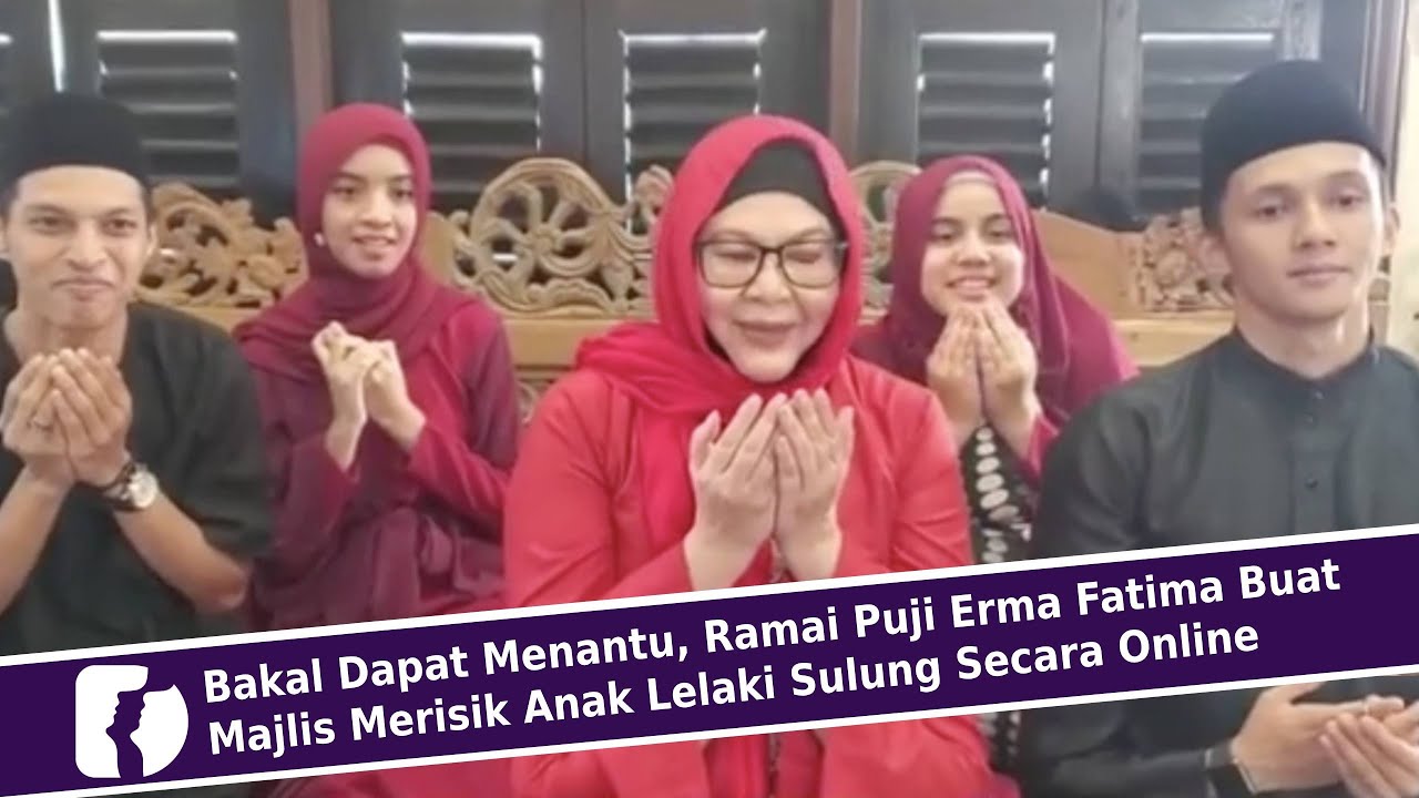 Bakal Dapat Menantu, Ramai Puji Erma Fatima Buat Majlis Merisik Anak Lelaki Sulung Secara Online