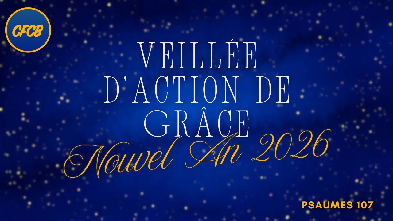 Veillée d’Action de Grâce CFCB - Nouvel An 2026