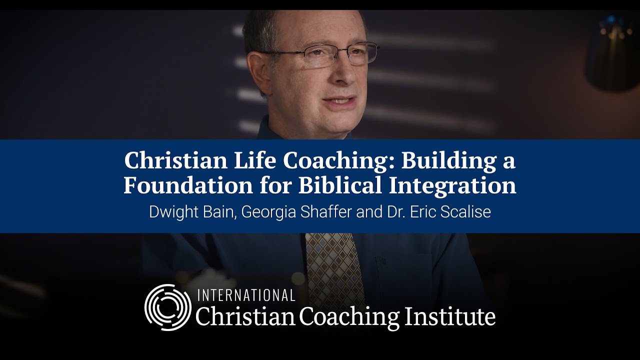 Christian Life Coaching: Biblical Integration &ndash; ICCI Coaching Course