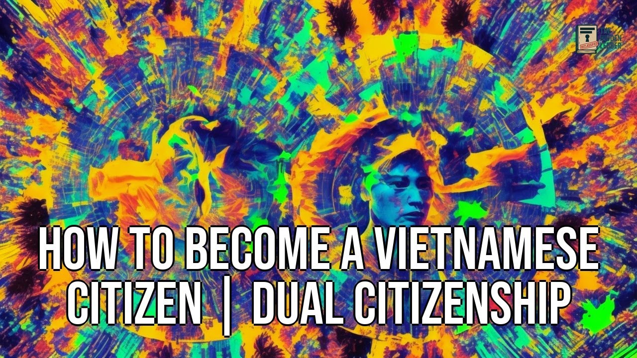 How to Become a Vietnamese Citizen | Dual Citizenship