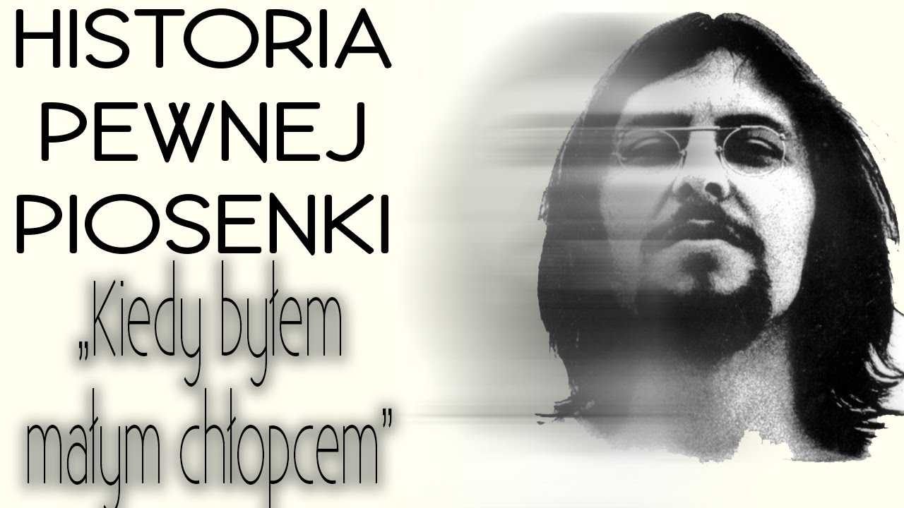 Historia Pewnej Piosenki #2 | BREAKOUT - KIEDY BYŁEM MAŁYM CHŁOPCEM HEJ
