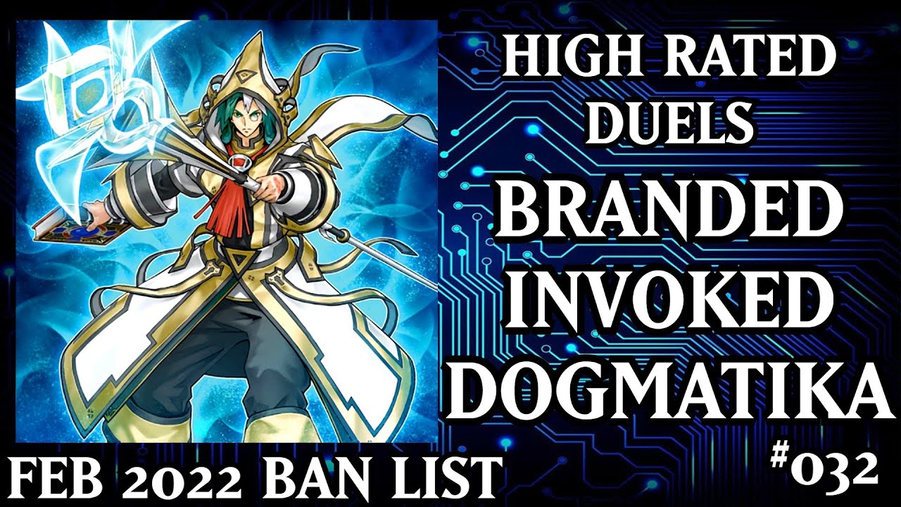 Branded Invoked Dogmatika | POST SDAZ | February 2022 Banlist | High Rated Duels | Dueling Book