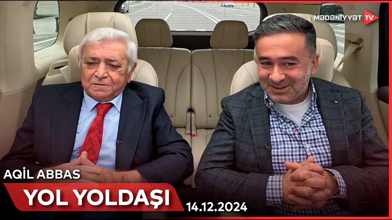 Yol yoldaşı - Aqil Abbas | 14.12.2024