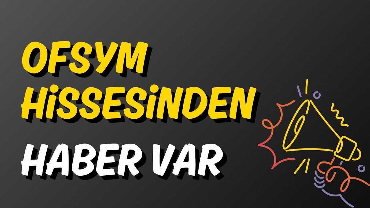 OFSYM - Ofis Yem Hissesinden Haber Var