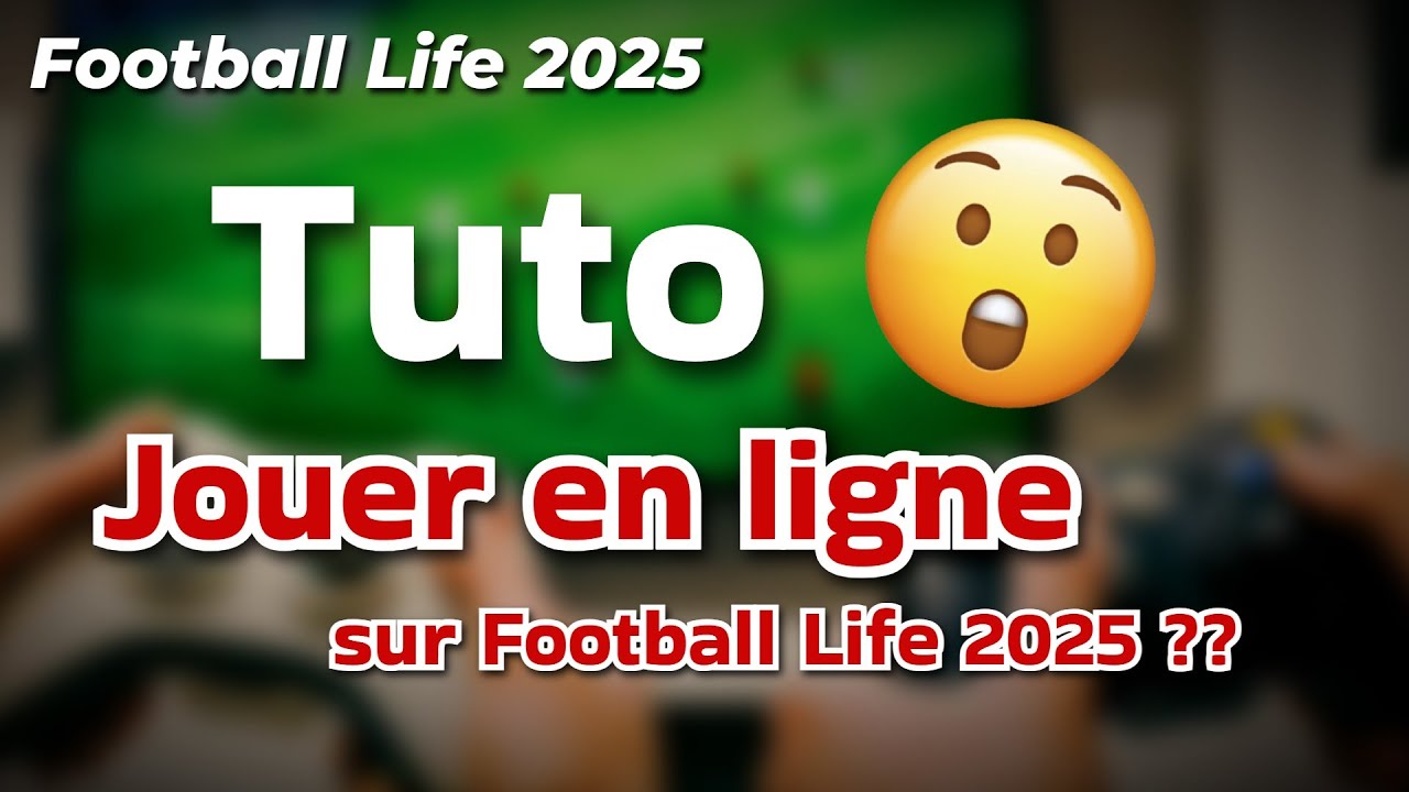 Tuto - Jouer en ligne &agrave; Football Life 2025 ? 😱