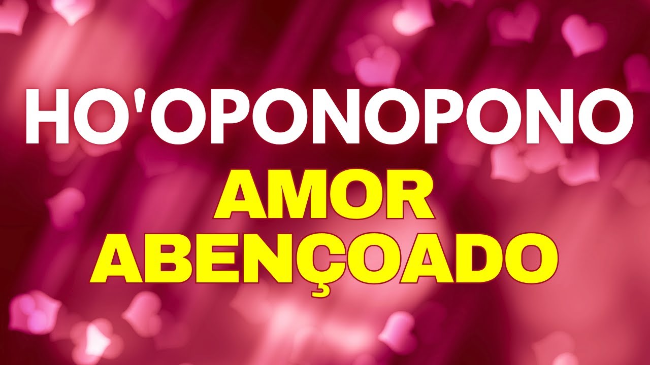 HO'OPONOPONO | ORAÇÃO PARA O AMOR EM 2026