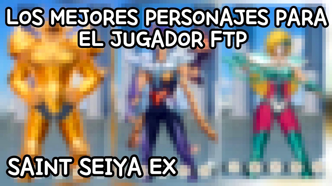 Saint Seiya EX [ TOP 3 PERSONAJES PARA EL FTP ]