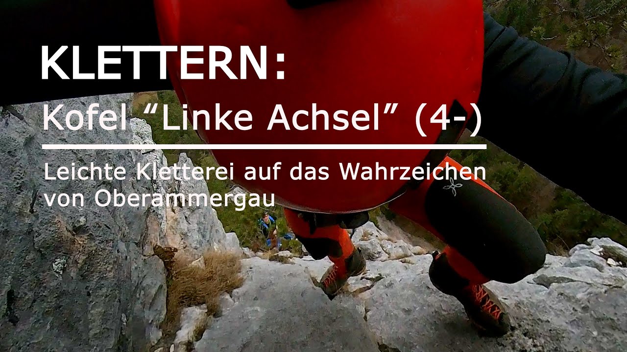 Klettern: Kofel -  “Linke Achsel” (4-) - Leichte Kletterei auf das Wahrzeichen von Oberammergau