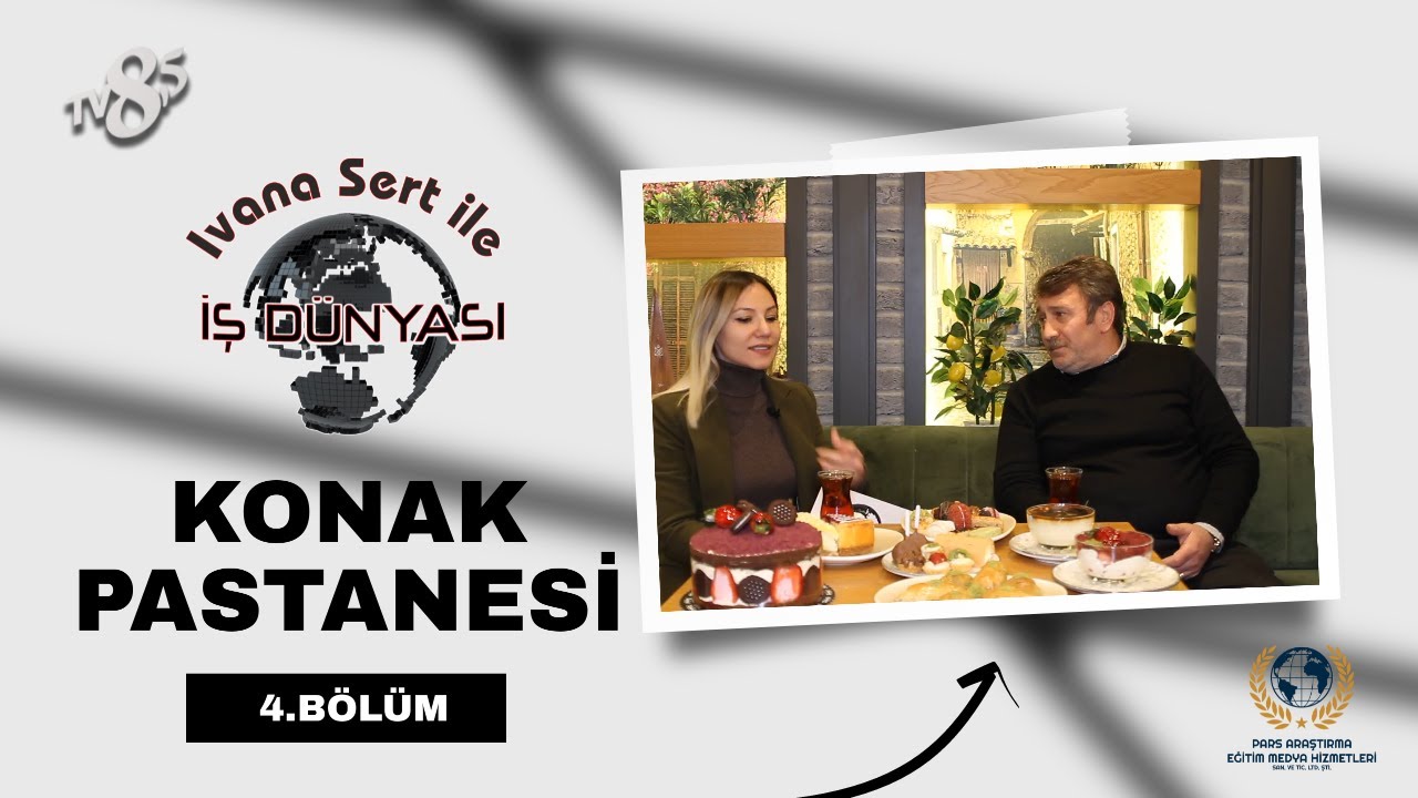 KONAK PASTANESİ / IVANA SERT İLE İŞ DÜNYASI / 4.BÖLÜM