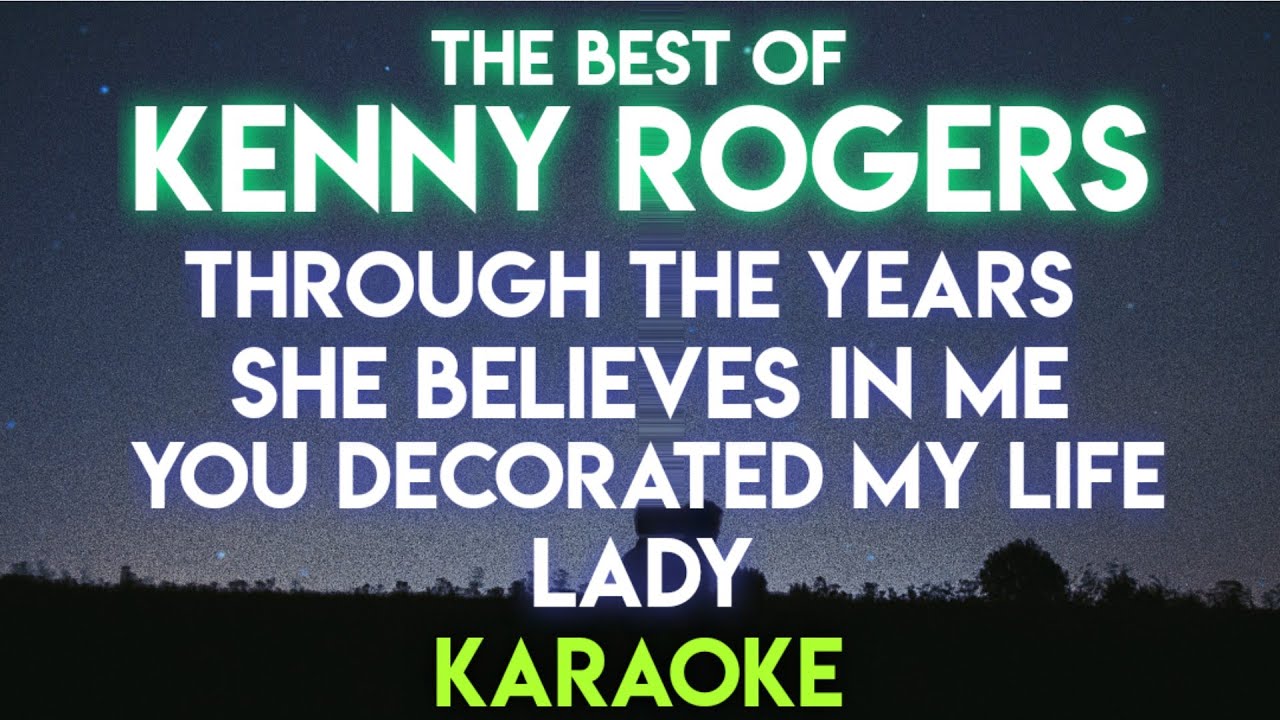 THROUGH THE YEARS | SHE BELIEVES IN ME | YOU DECORATED MY LIFE | LADY - KENNY ROGERS (KARAOKE)