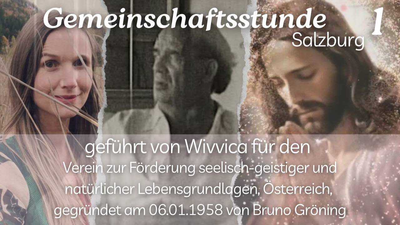 1. Gemeinschaftsstunde, Gemeinschaft Salzburg - Bruno Gr&ouml;ning und die Lehre Christi - mit WiVViCA