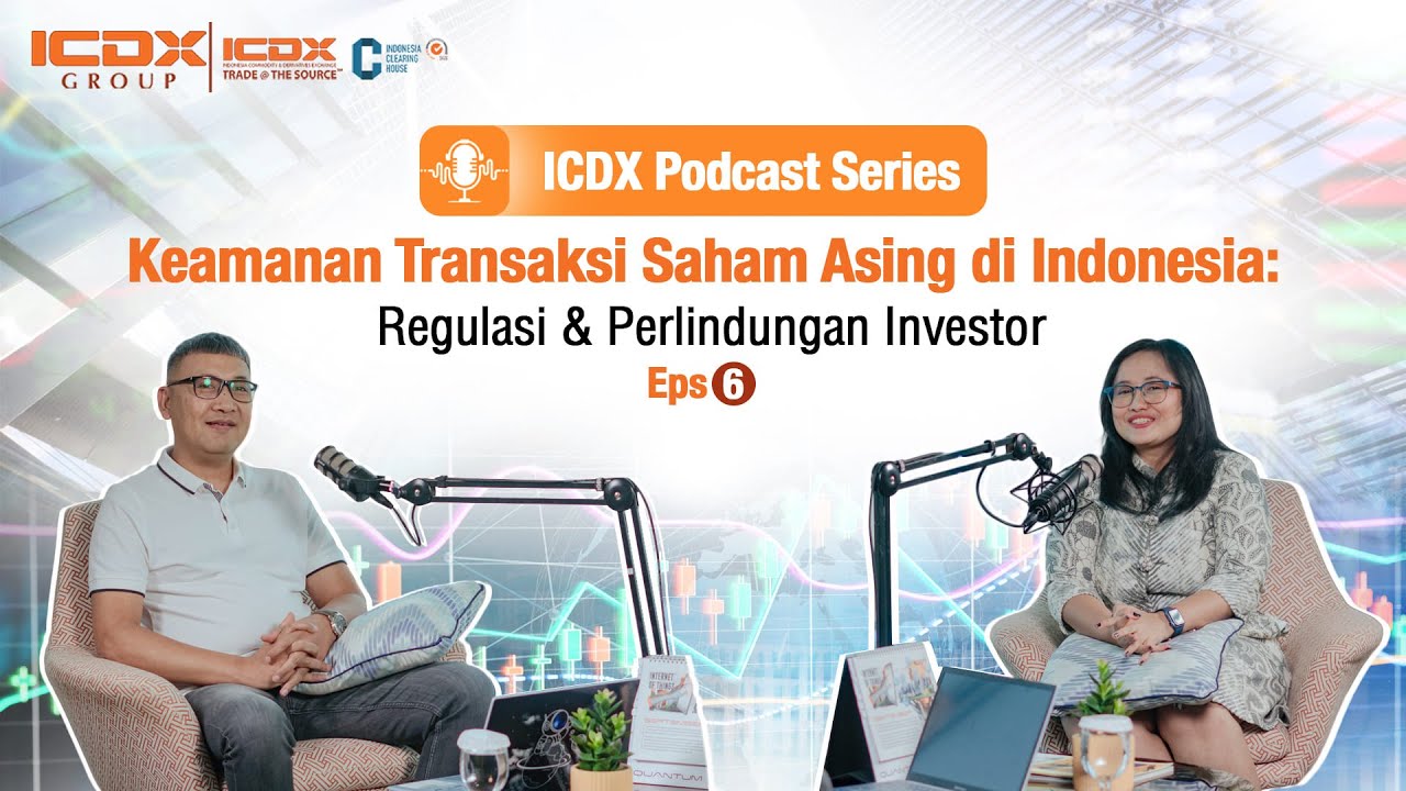 ICDX Podcast Series | Keamanan Transaksi Saham Asing di Indonesia: Regulasi & Perlindungan Investor