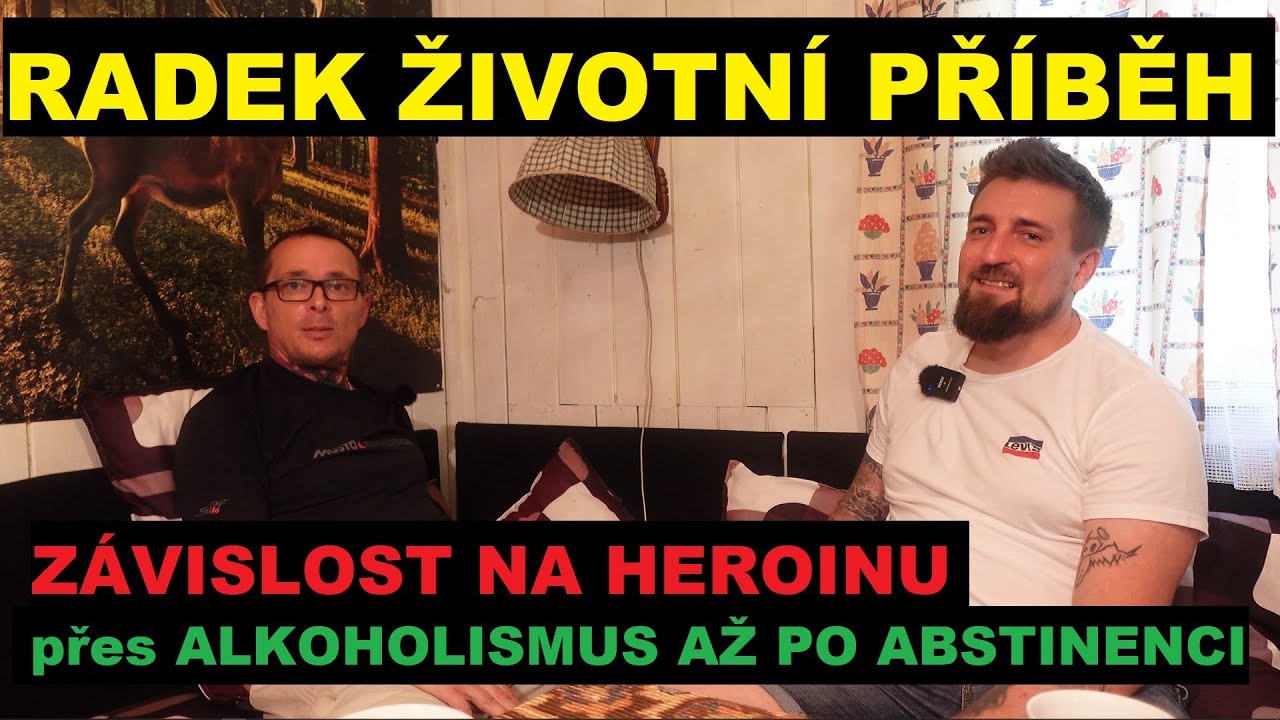RADEK životní příběh - dětství, dospívání, ZÁVISLOST NA HEROINU přes ALKOHOLISMUS AŽ PO ABSTINENCI