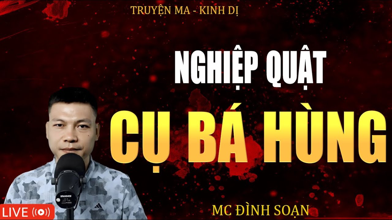 NGHIỆP QUẬT CỤ BÁ HÙNG - Truyện Ma Kinh Dị  Tuyển Tập Truyện Ma Mc Đình Soạn Kể Hay Nhất 2025