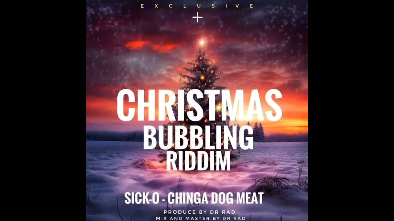 SICK-O - CHINGA DOG MEAT (CHRISTMAS BUBBLING RIDDIM) SOCA PARANG 2024