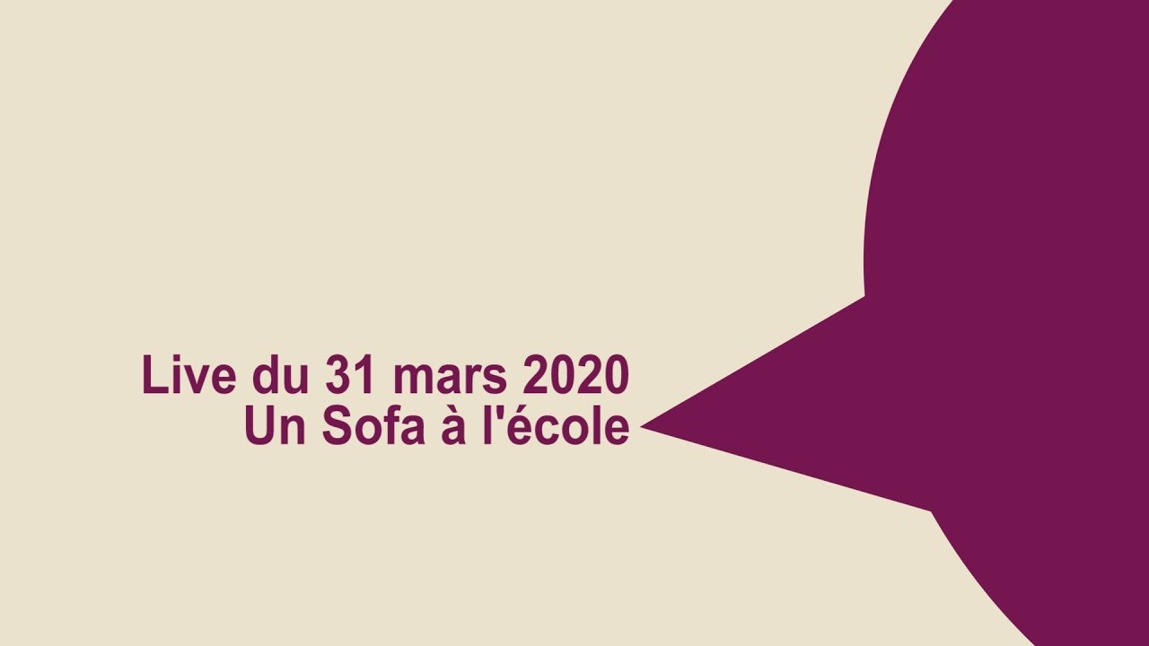 Sofa à l'école : Live du 31 03 2020
