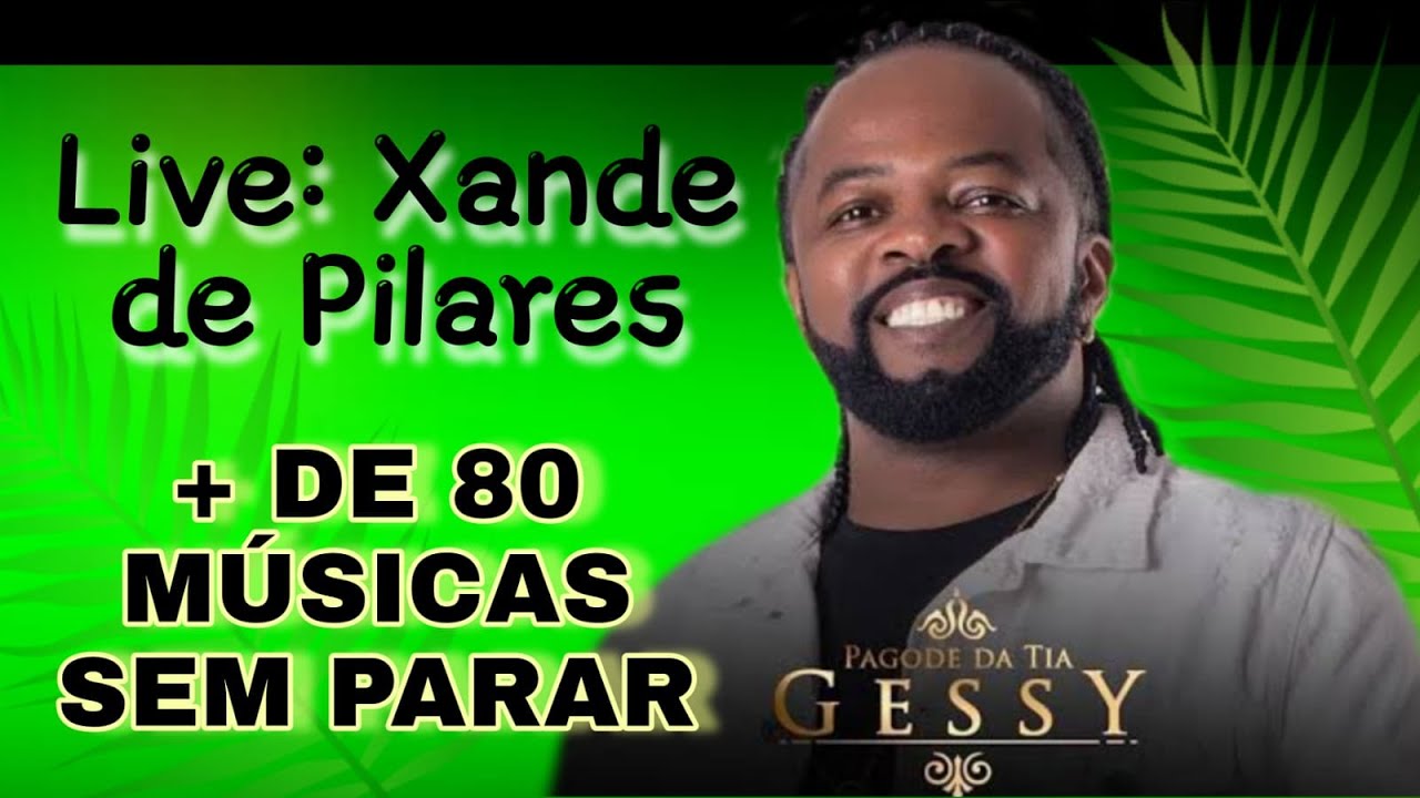 Xande de Pilares - Live Editada (+ de 80 Músicas Sem Parar!) | Homenagem para O Pagode da Tia Gessy