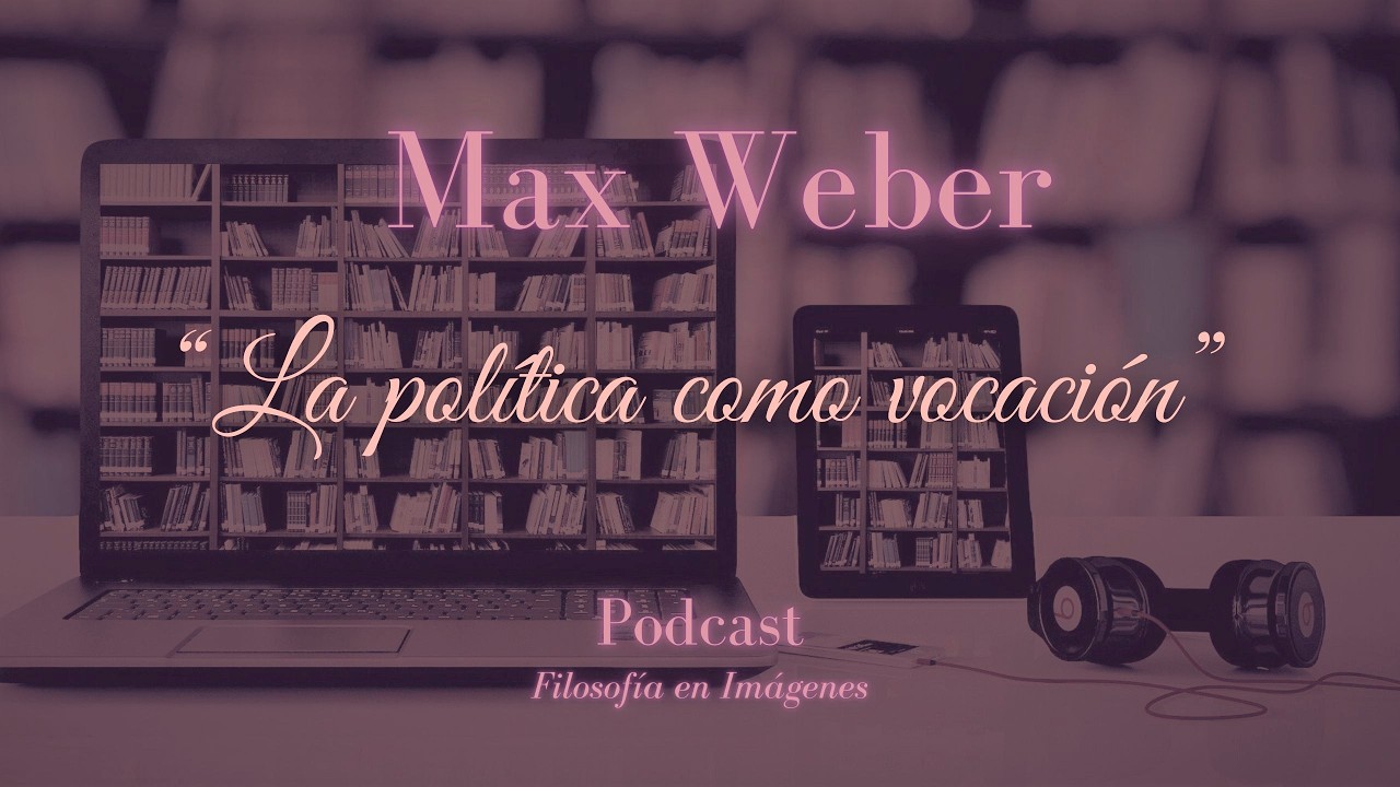 MAX WEBER: la POLÍTICA en el mundo moderno