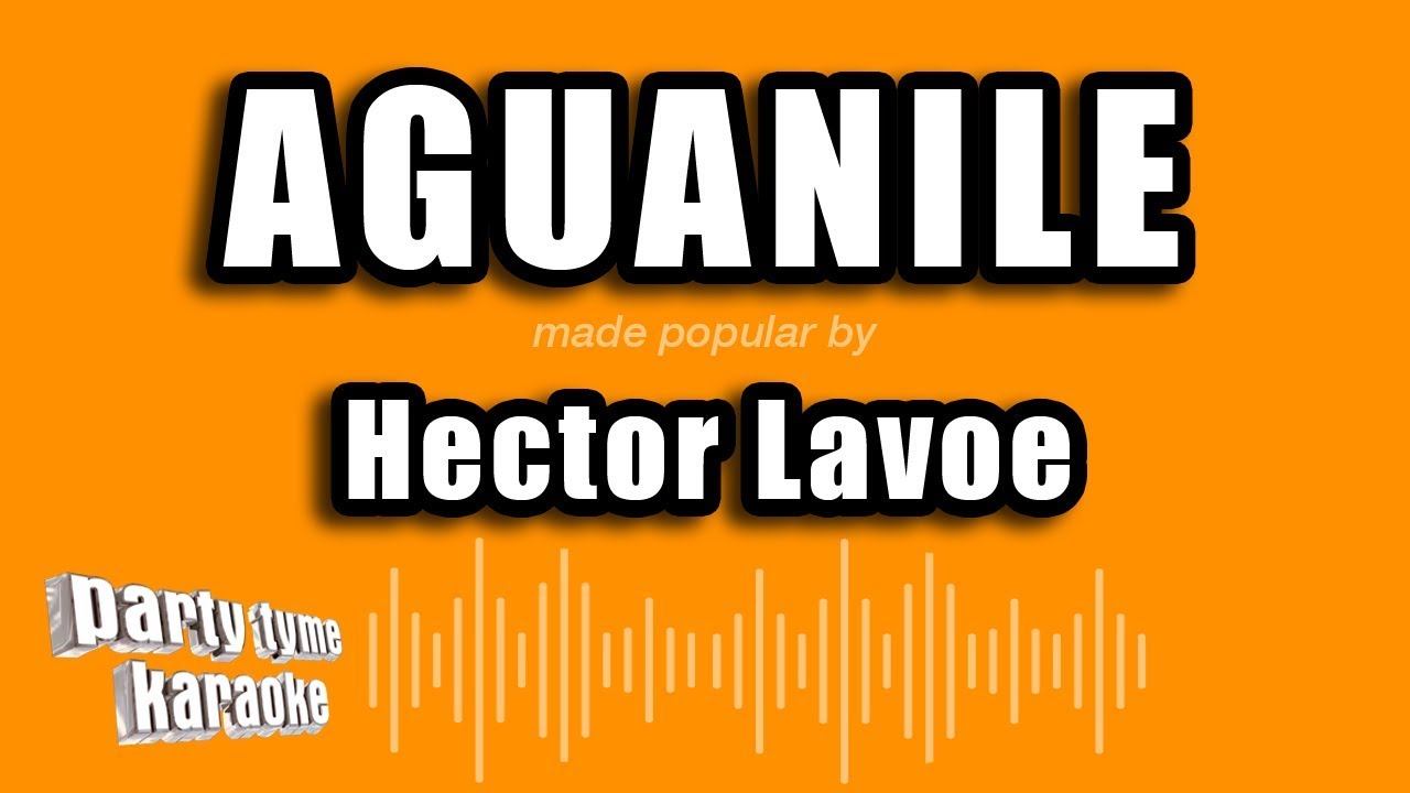 Hector Lavoe - Aguanile (Versión Karaoke)