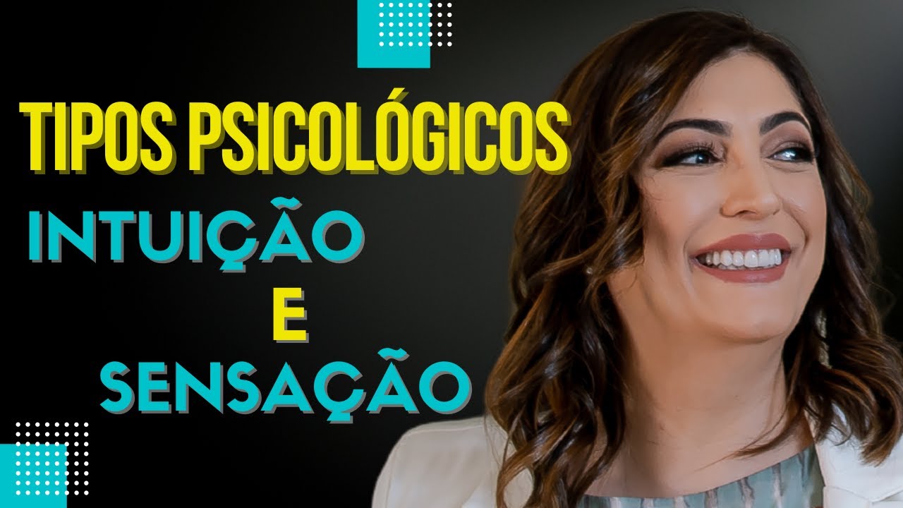Tipos Psicológicos Intuição e Sensação