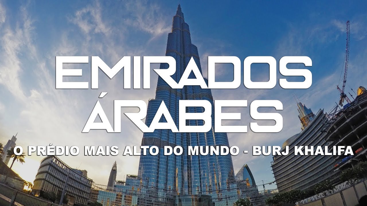 O prédio mais alto do mundo, Burj Khalifa - Dubai l Emirados Árabes l Ep.2