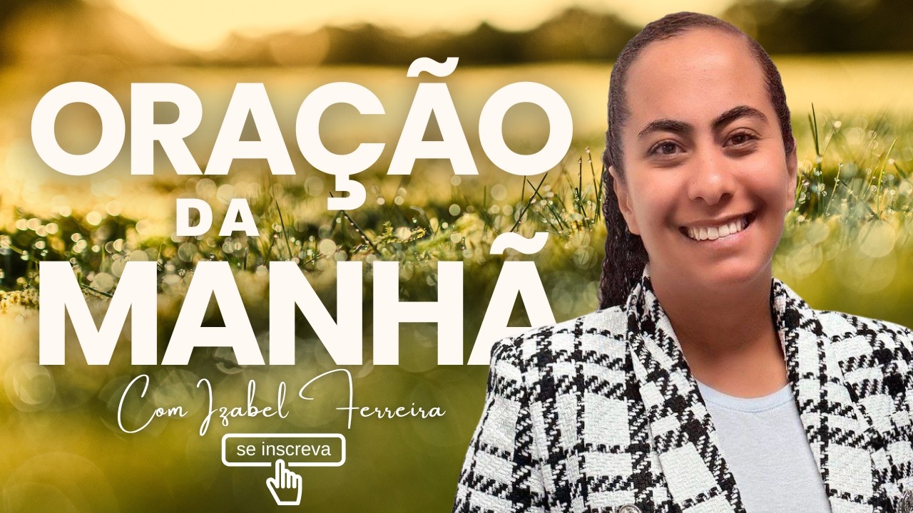 05/03/2026 - ORAÇÃO DA MANHÃ COM IZABEL FERREIRA  @Izabel Ferreira