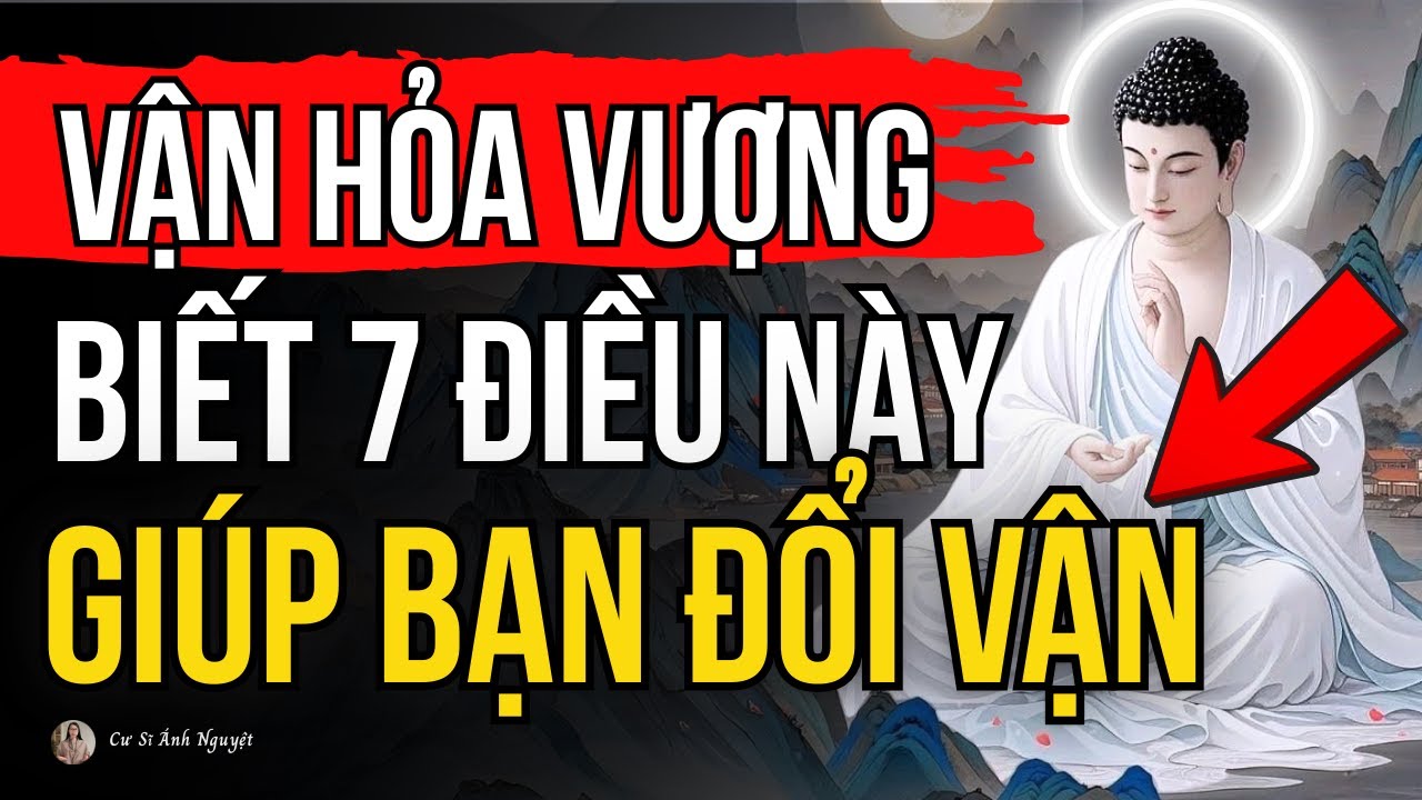 Ai Biết 7 Điều Này Chắc Chắn Sẽ Đổi Vận Trong Thời Đại Hỏa Vượng - Thất Giác Chi | Cư Sĩ Ánh Nguyệt