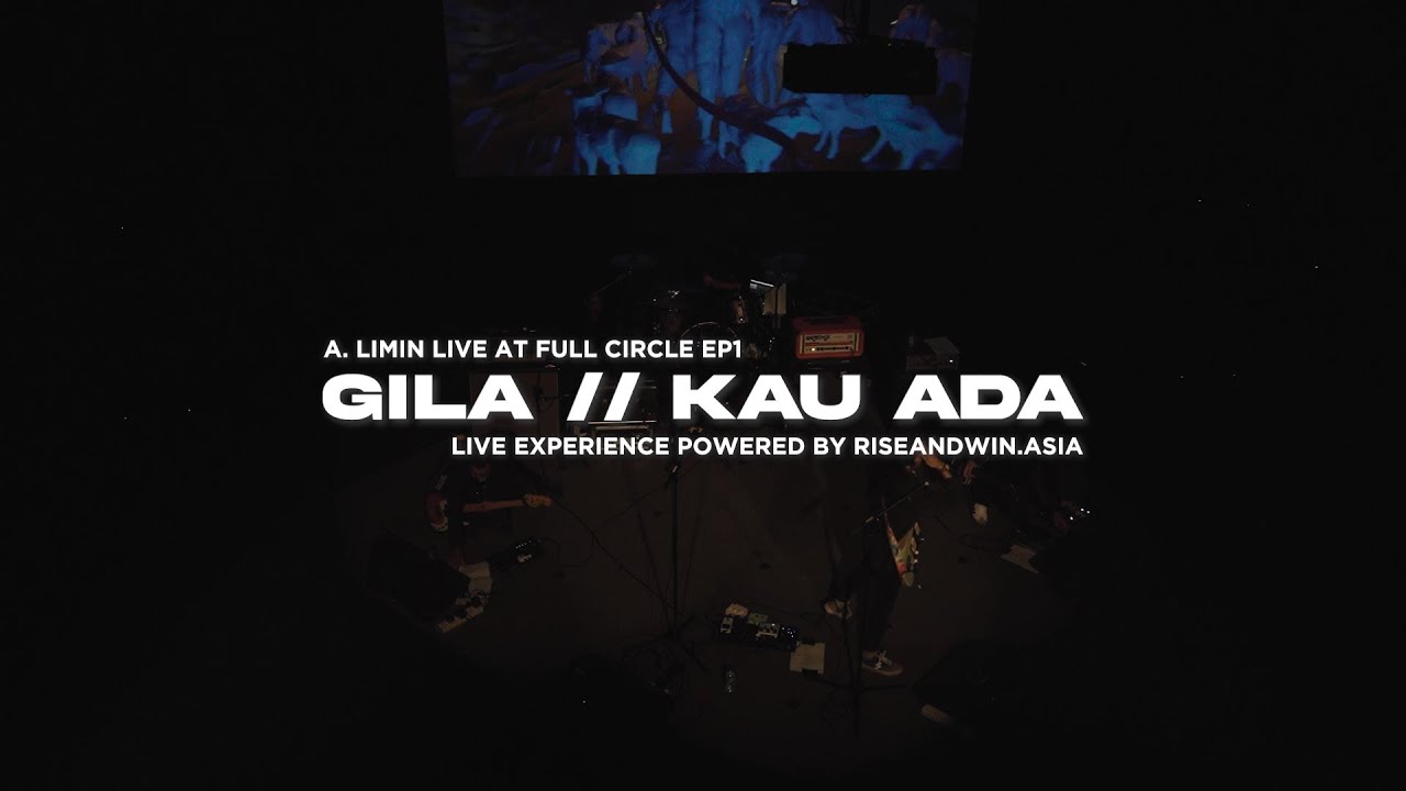#4 A. Limin - Gila // Kau Ada (Live at Full Circle)