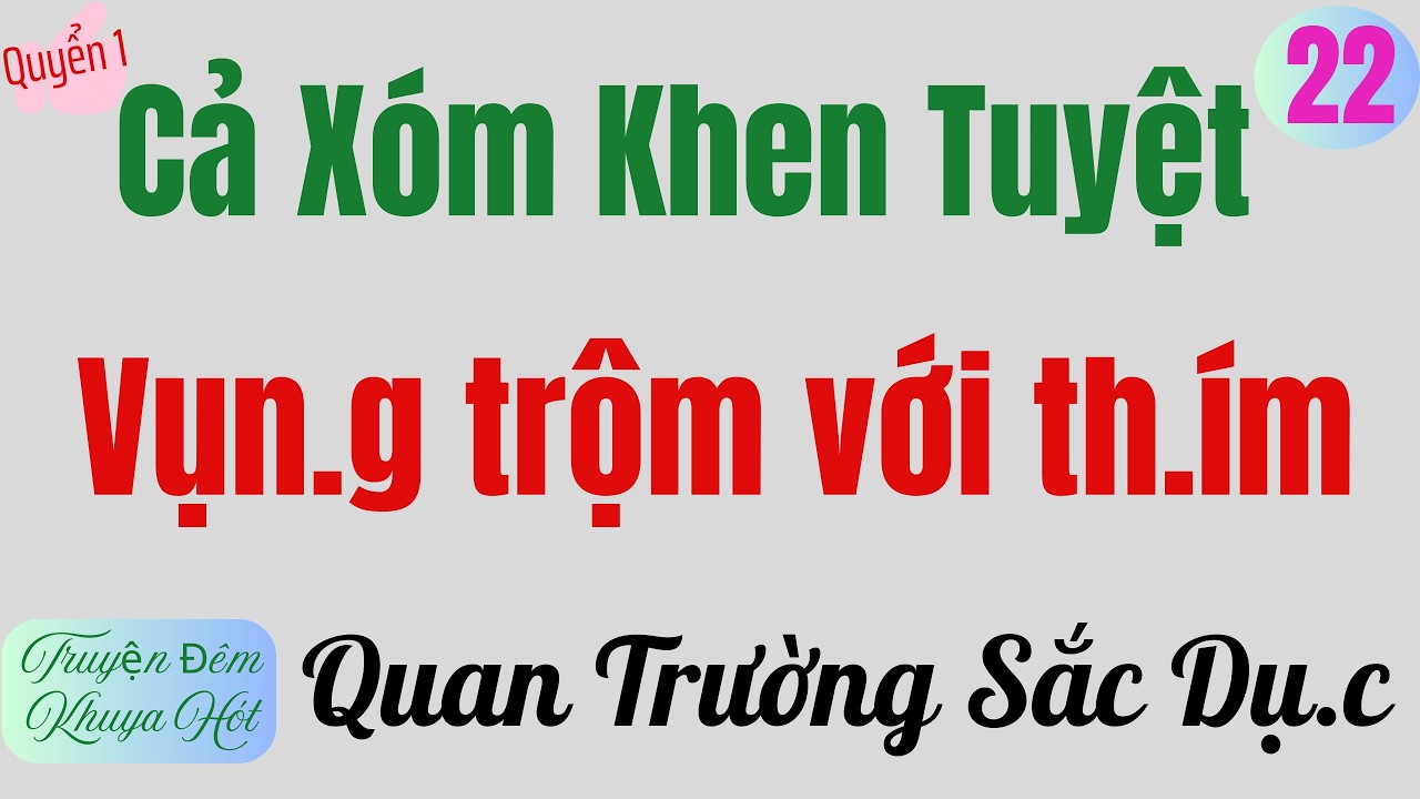 Tập 22  | QUAN TRƯỜNG VÀ SẮC DUC | Quyển 1 |Truyện đêm khuya hót 2026 | giọng kể Thu Hằng