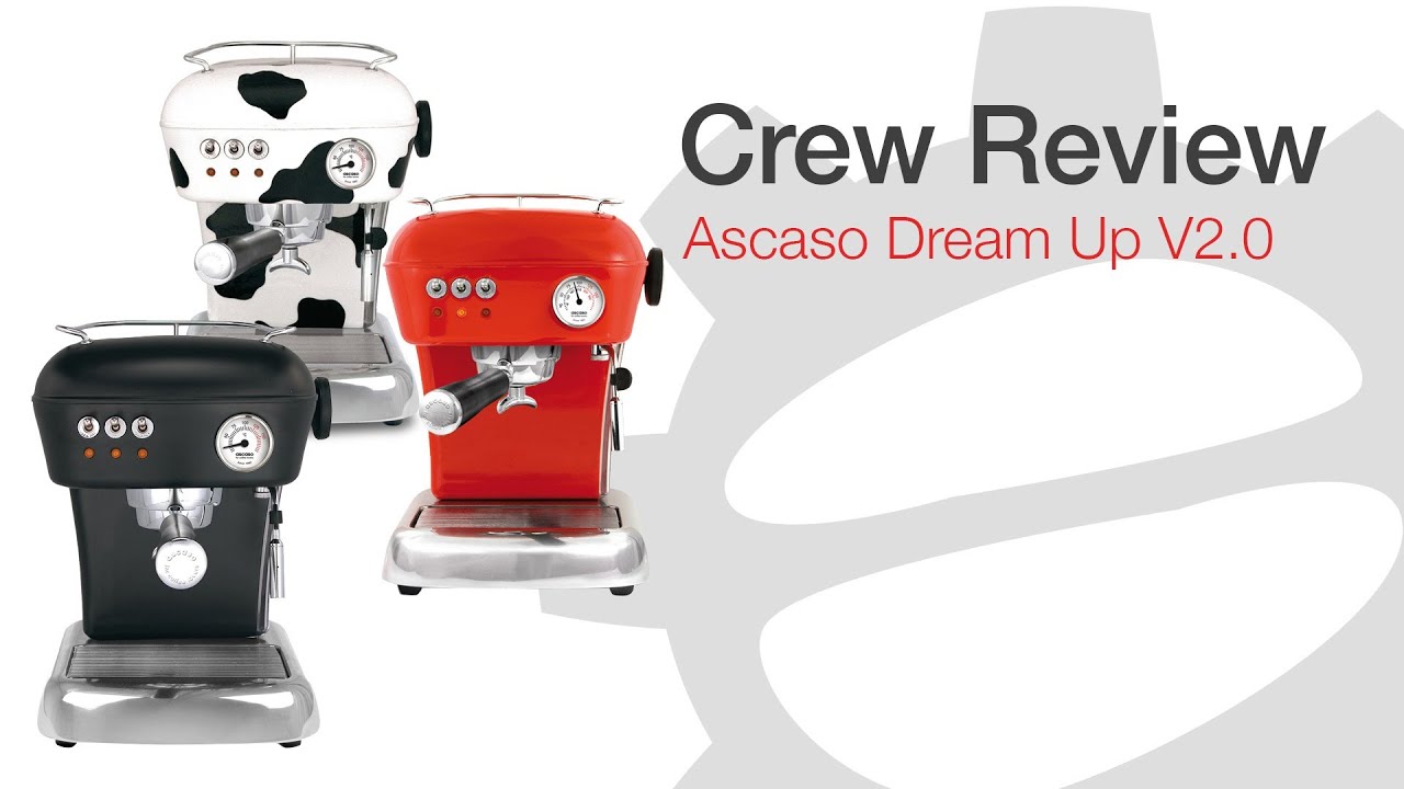 Crew Review: Ascaso Dream Up V2.0