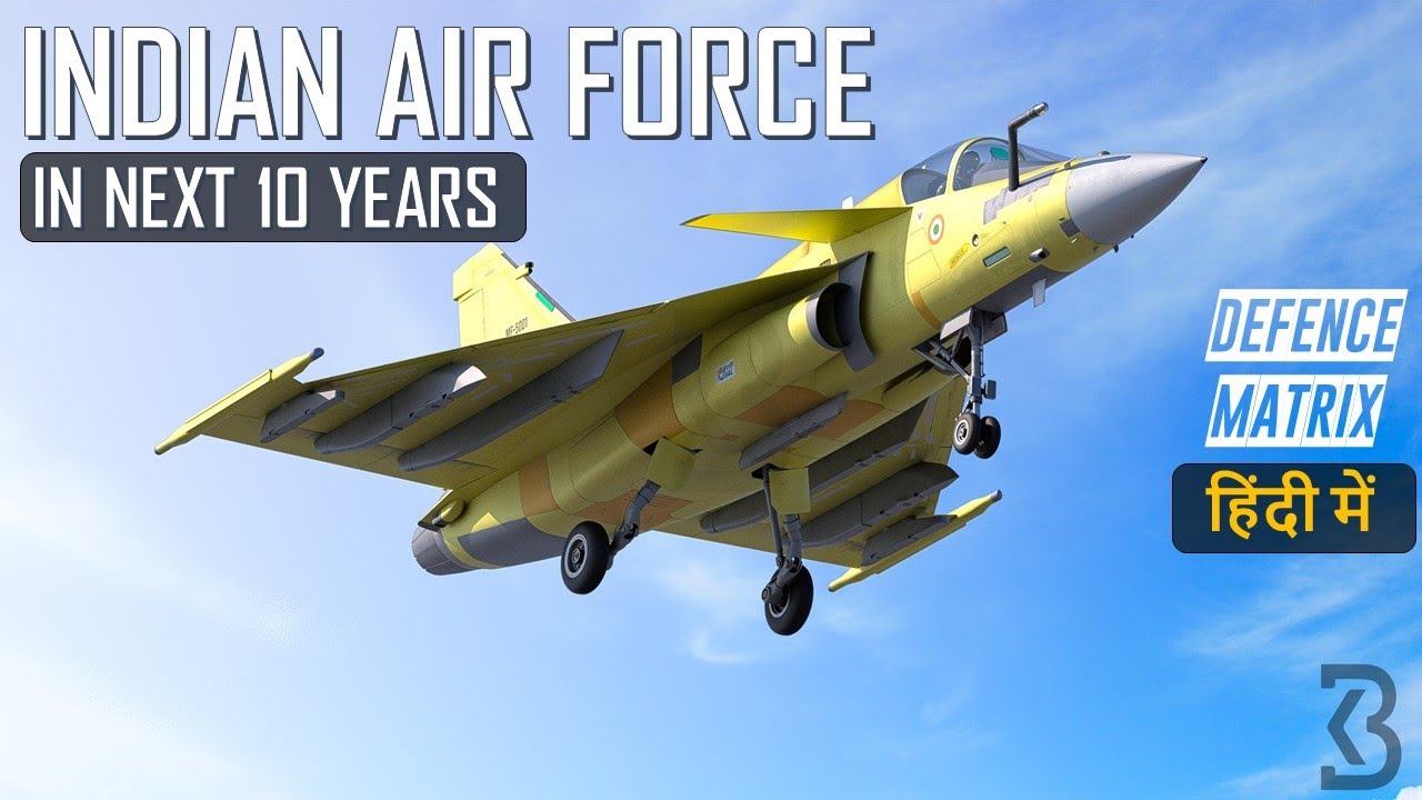 Indian Air Force in next 10 yrs | हिंदी में