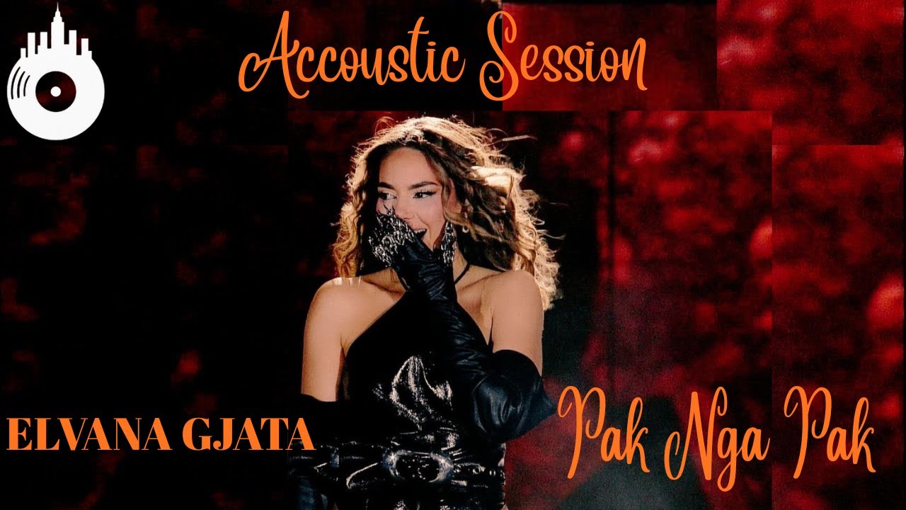 Elvana Gjata  - Pak Nga Pak (Acoustic Live Session)