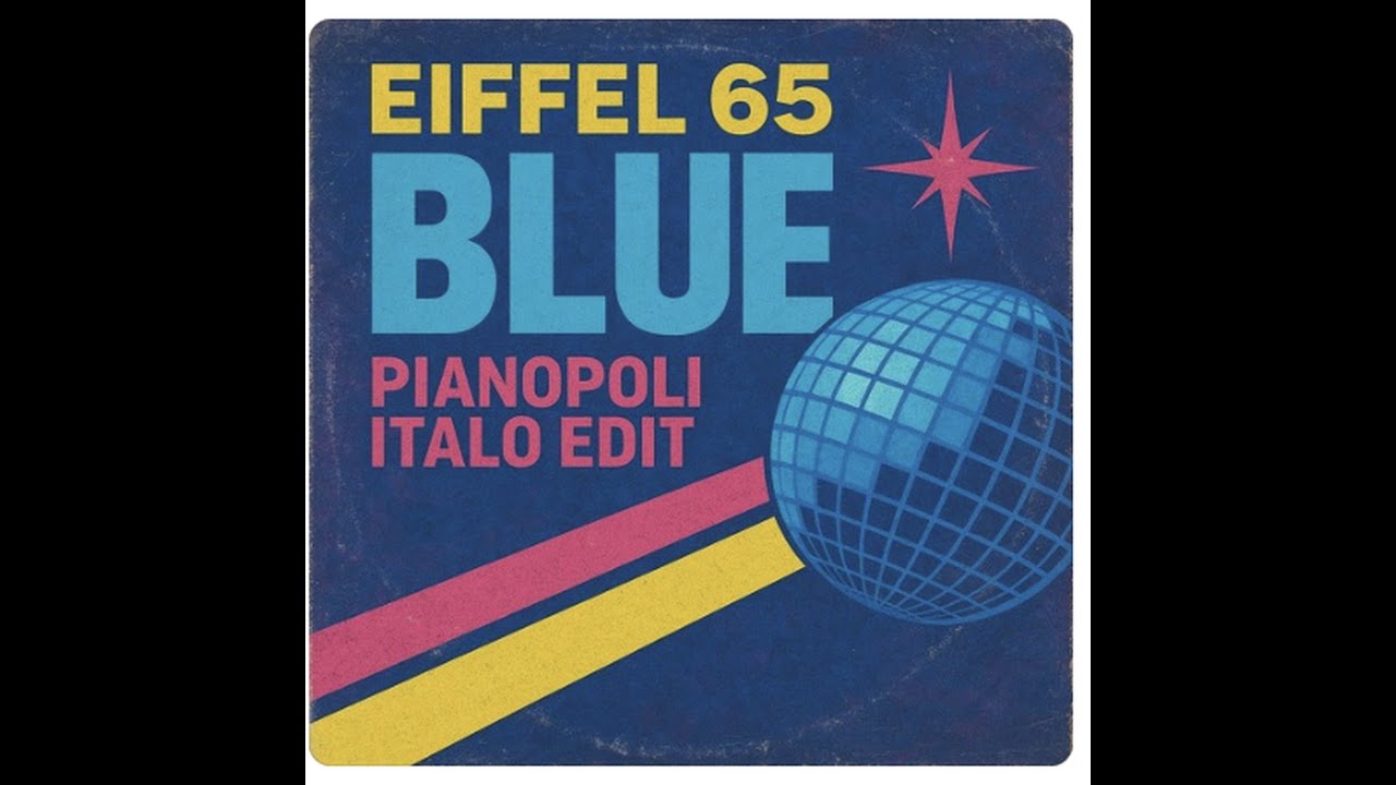 Eiffel 65 - Blue (Pianopoli Italo Edit)