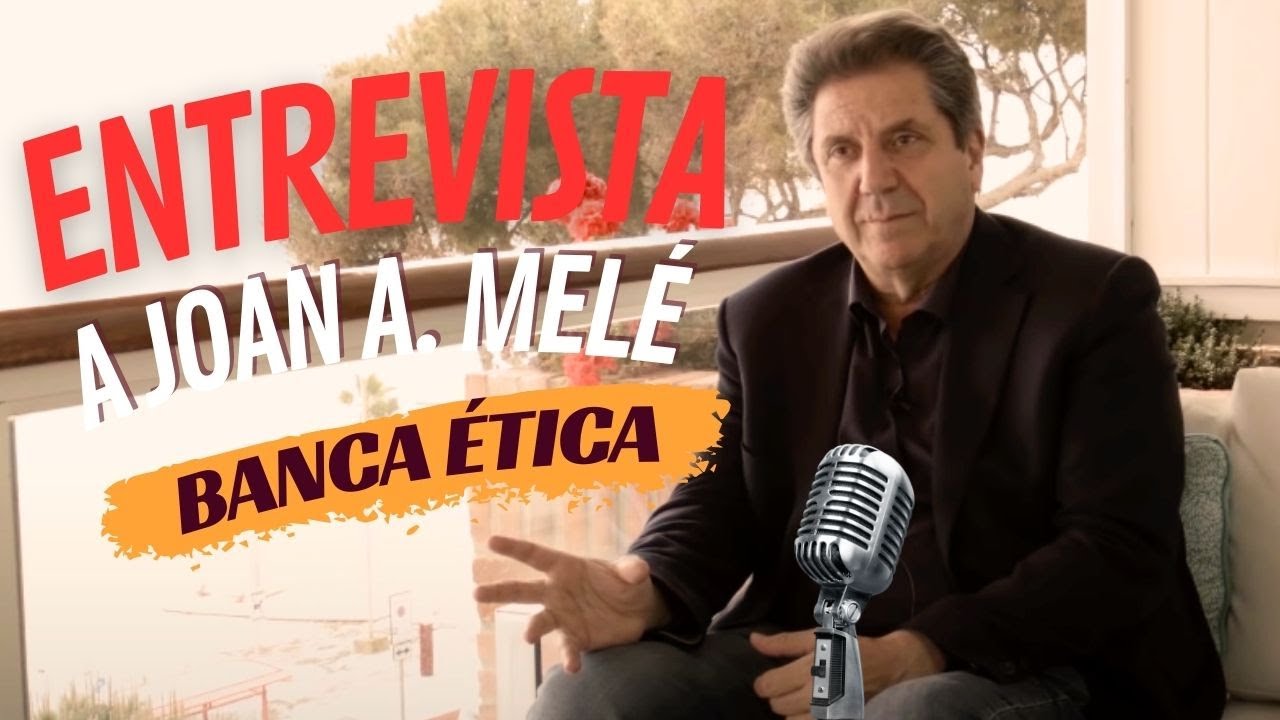 La Banca ÉTICA. Joan Melé, ex banquero