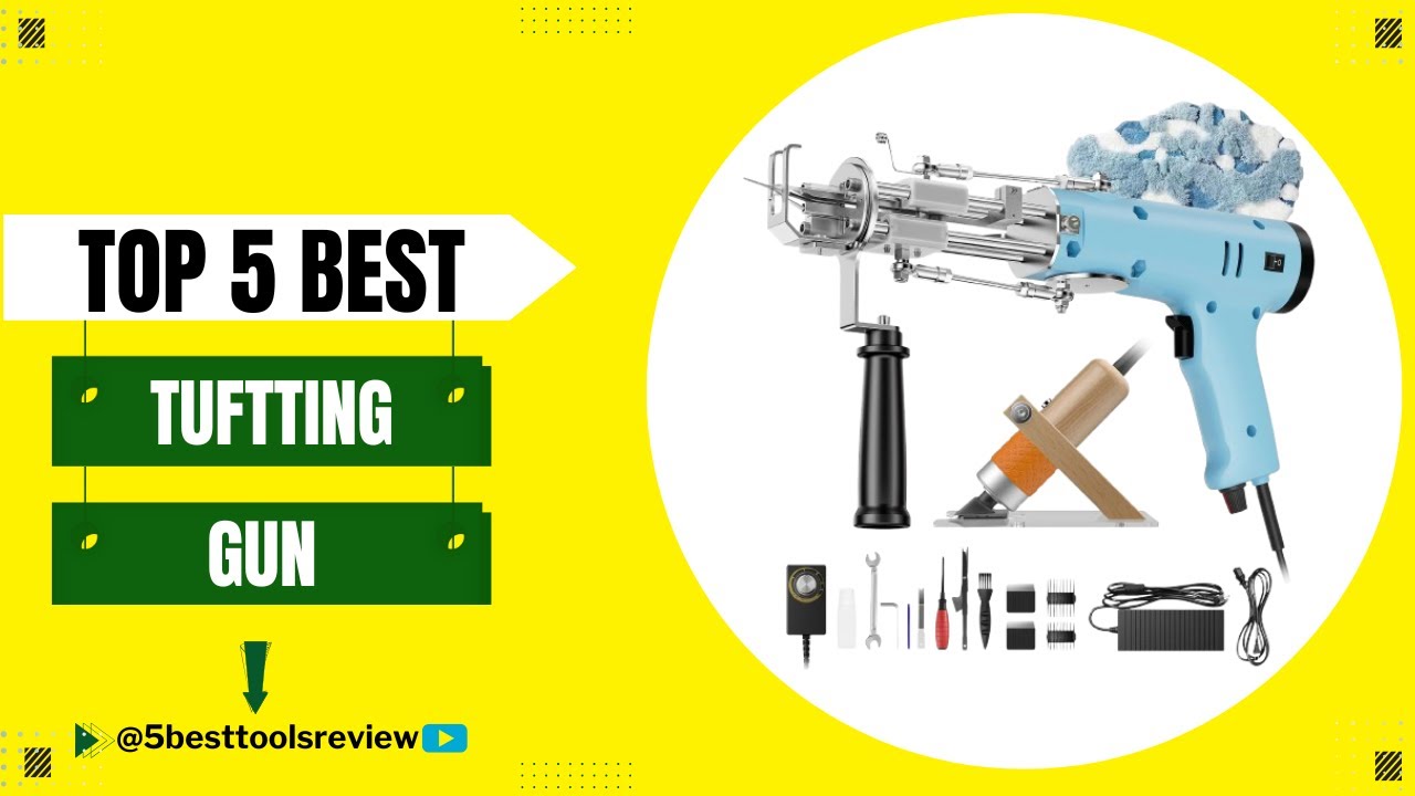 Tufting gun | Top 5 Best Tufting gun 2025