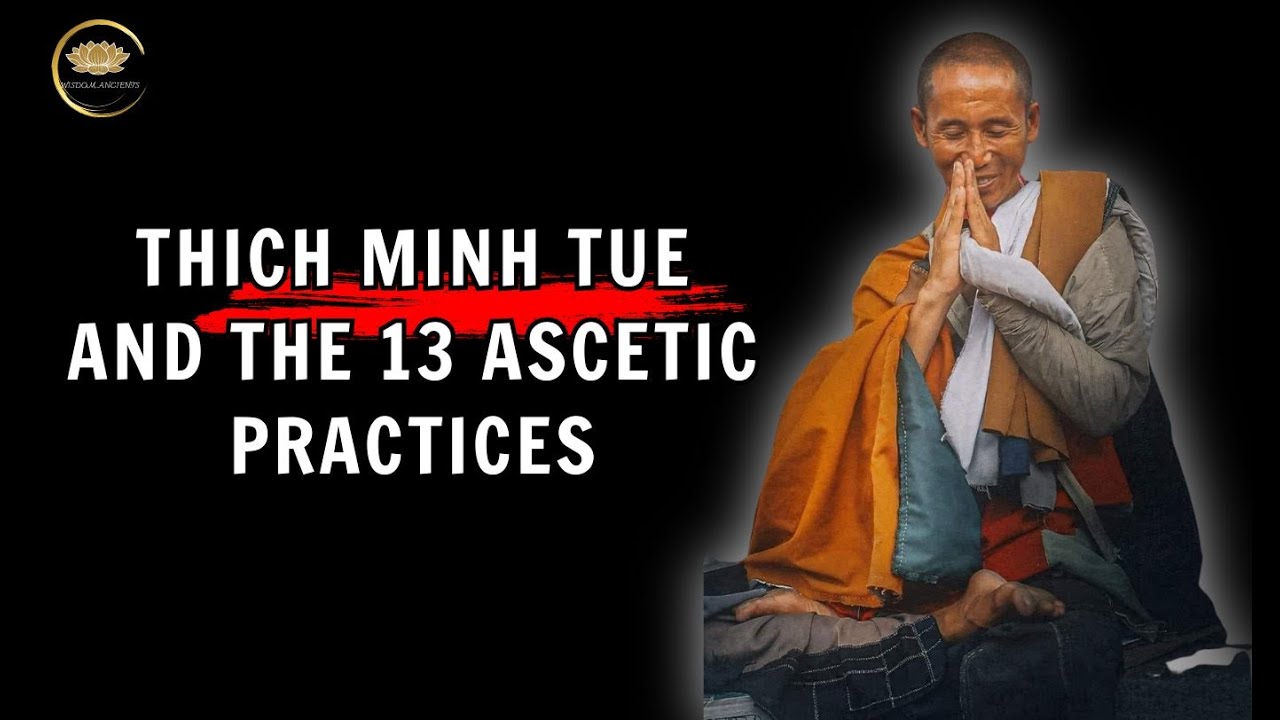 Thich Minh Tue and the 13 ascetic practices | Wisdom Ancients