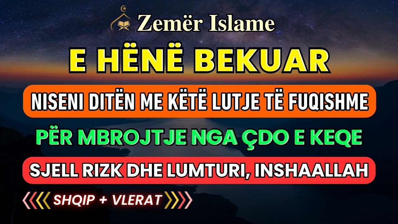 E Hënë - Dhikri për rizk të bollshëm, mbrojtje nga çdo e keqe dhe për të lehtësuar çdo çështje