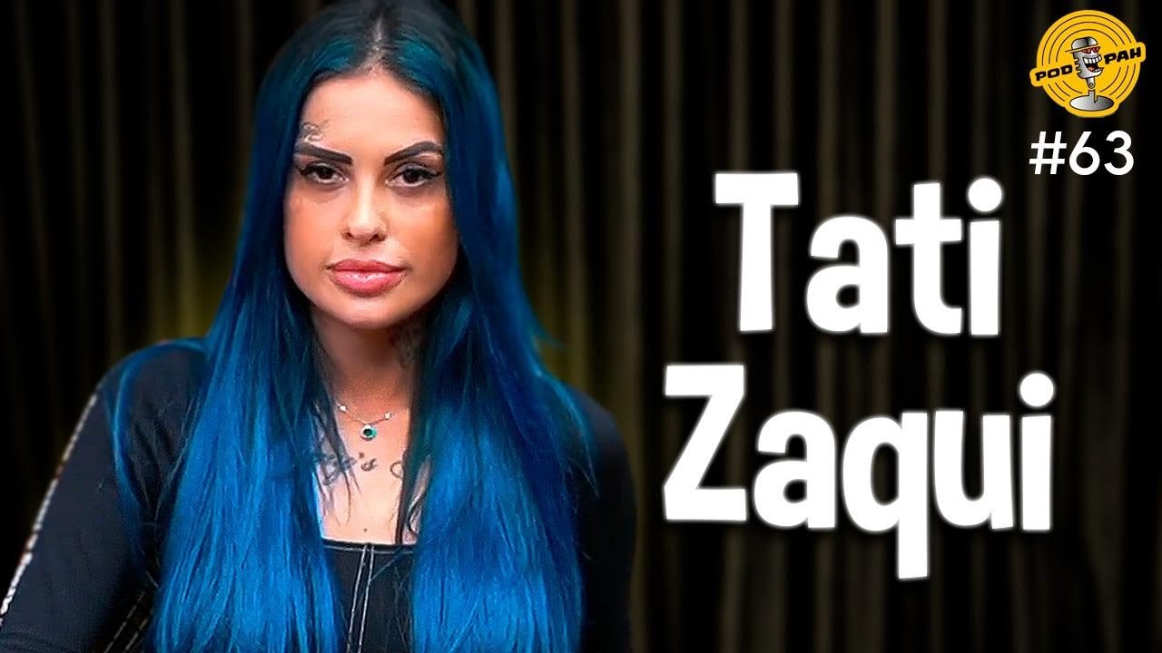 TATI ZAQUI  - Podpah #63